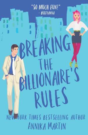 Breaking the Billionaire's Rules de Annika Martin