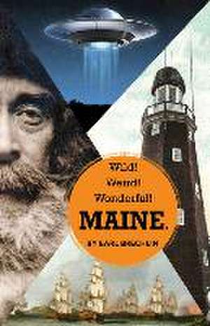 Brechlin, E: Wild! Weird! Wonderful! Maine.