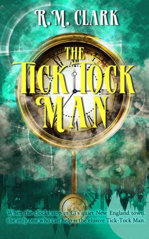 TICK TOCK MAN de R. M. Clark