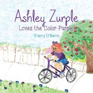 Ashley Zurple Loves the Color Purple de Sherry O'Berry