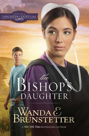 The Bishop's Daughter de Wanda E. Brunstetter