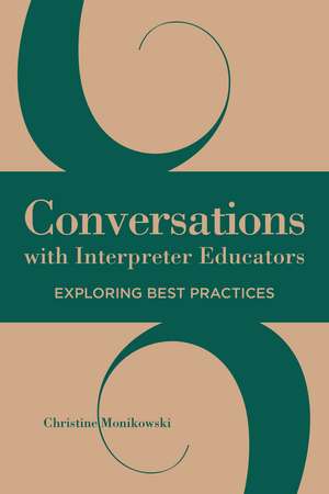 Conversations with Interpreter Educators: Exploring Best Practices de Christine Monikowski