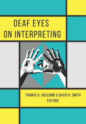 Deaf Eyes on Interpreting de Thomas K. Holcomb