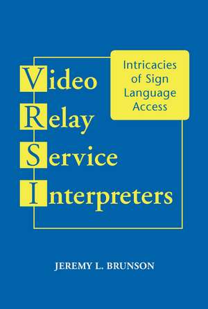 Video Relay Service Interpreters – Intricacies of Sign Language Access de Jeremy L. Brunson