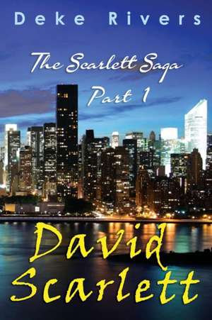 The Scarlett Saga - Part 1 David Scarlett de Deke Rivers