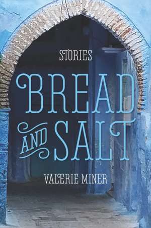 Bread and Salt de Valerie Miner