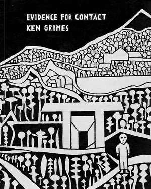 Evidence for Contact: Ken Grimes, 1993-2021 de Ken Grimes