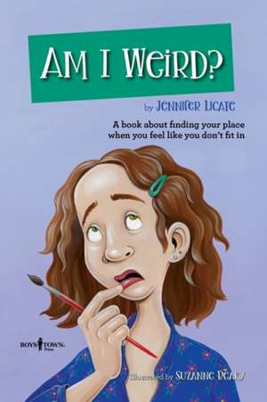 Am I Weird?: A Book about Finding Your Place When You Feel Like You Don't Fit in Volume 2 de Jennifer Licate