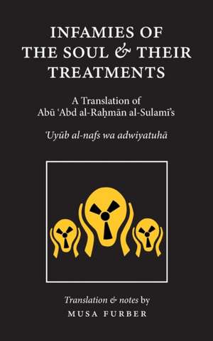 Infamies of The Soul And Their Treatments de Abu Abd Al-Rahman Al-Sulami