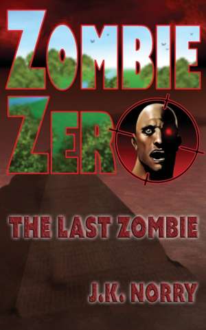 Zombie Zero de J. K. Norry