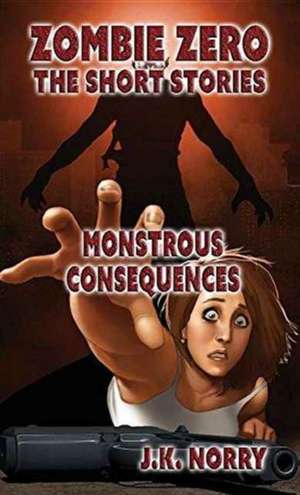 Monstrous Consequences de J. K. Norry