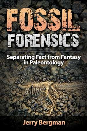 Fossil Forensics de Jerry Bergman