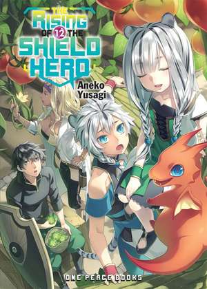 The Rising of the Shield Hero Volume 12: Light Novel de Aneko Yusagi