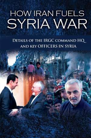 How Iran Fuels Syria War de Ncri U. S. Representative Office