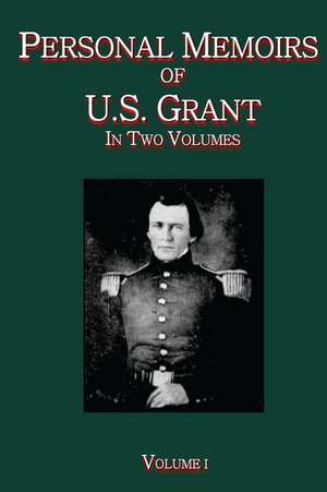 Personal Memoirs of U.S. Grant Vol. I de Ulysses S. Grant