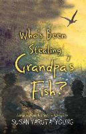 Who's Been Stealing Grandpa's Fish?: A Max and Charles Nature Adventure de Susan Yaruta-Young