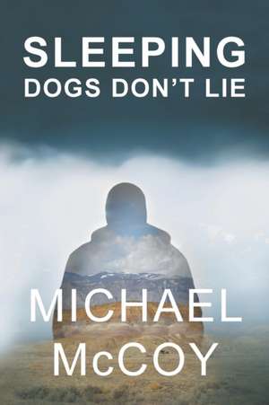 Sleeping Dogs Don't Lie de Michael Mccoy