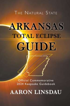 Arkansas Total Eclipse Guide de Aaron Linsdau