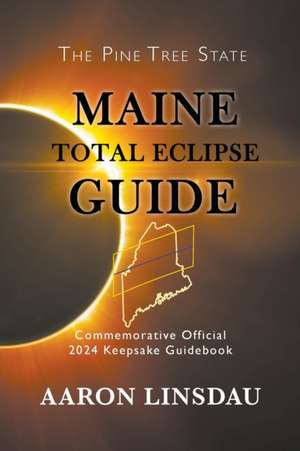 Maine Total Eclipse Guide de Aaron Linsdau