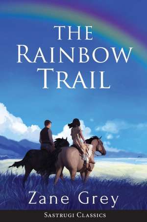 The Rainbow Trail (Annotated) de Zane Grey