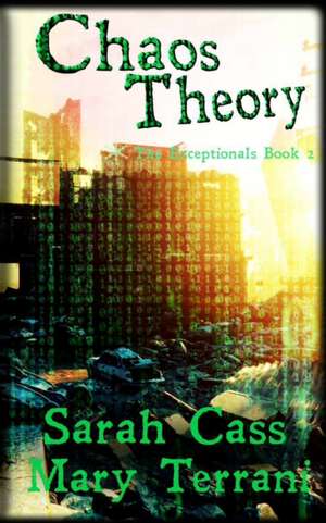 Chaos Theory The Exceptionals Book 2 de Sarah Cass