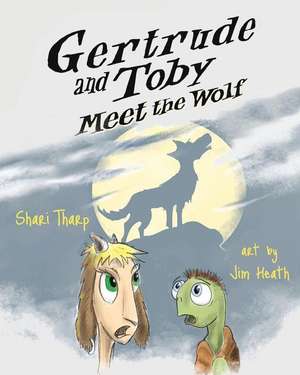 Gertrude and Toby Meet the Wolf de Shari Tharp