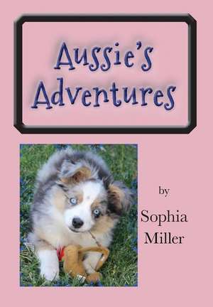 Aussie's Adventures de Sophia Miller