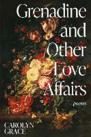 Grenadine and Other Love Affairs de Carolyn Grace