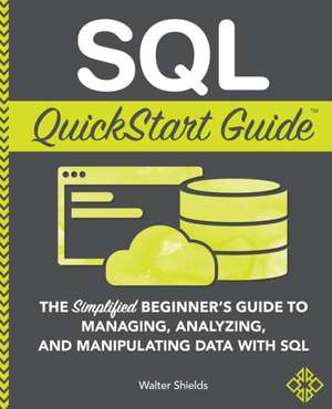 SQL QuickStart Guide de Walter Shields