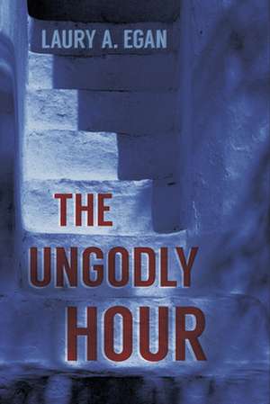 The Ungodly Hour de Laury A Egan