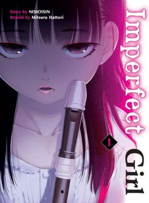 Imperfect Girl 1 de NisiOisiN