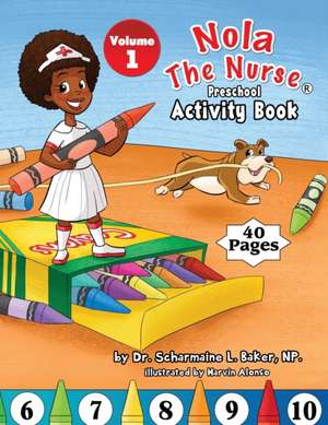 Nola The Nurse Preschool Activity Book de Scharmaine L. Baker