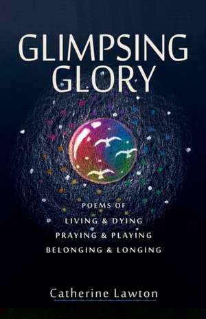 Glimpsing Glory de Catherine Lawton