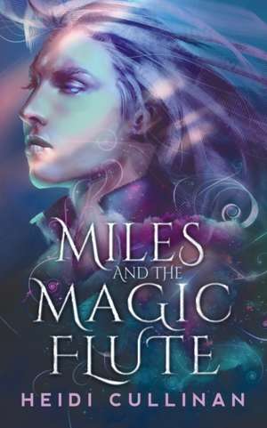 Miles and the Magic Flute de Heidi Cullinan