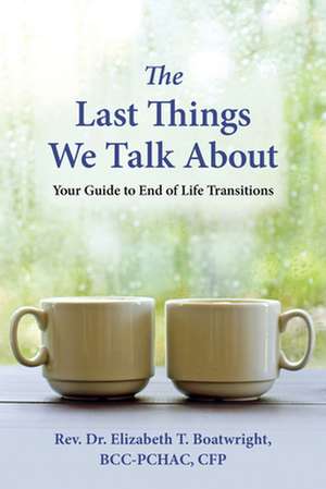 The Last Things We Talk about de Elizabeth T Boatwright