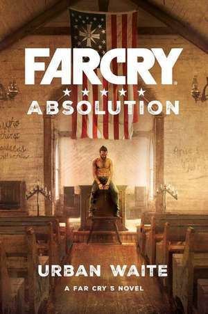 Far Cry 5 - Far Cry Absolution de Urban Waite