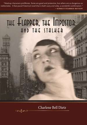 The Flapper, the Impostor, and the Stalker de Charlene Bell Dietz