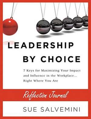 LEADERSHIP BY CHOICE de Susan C. Salvemini