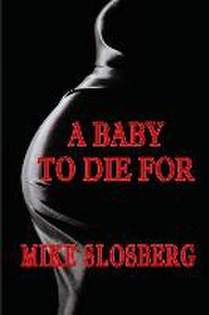 A Baby to Die for de Mike Slosberg