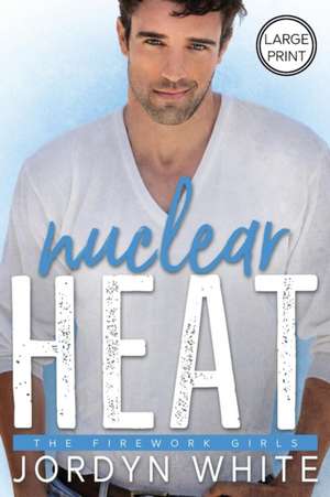 Nuclear Heat de Jordyn White