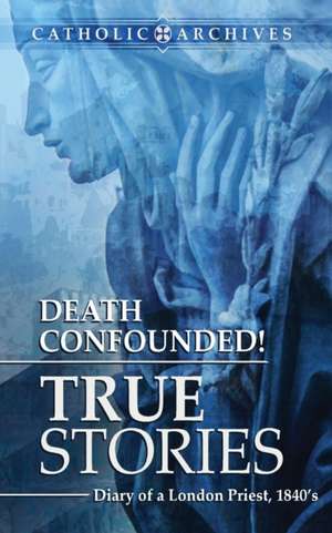 Death Confounded! True Stories de Rev Fr E. Price