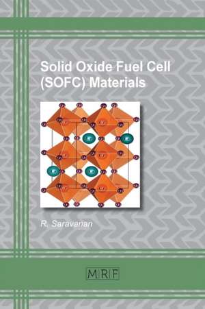 Solid Oxide Fuel Cell (SOFC) Materials de R. Saravanan