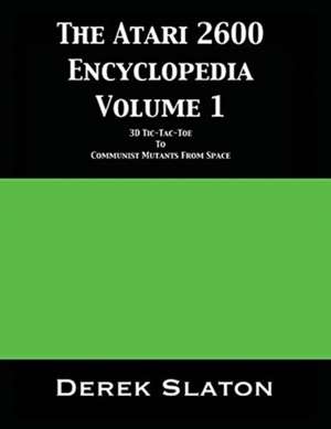 The Atari 2600 Encyclopedia Volume 1 de Derek Slaton