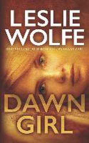 Dawn Girl de Leslie Wolfe