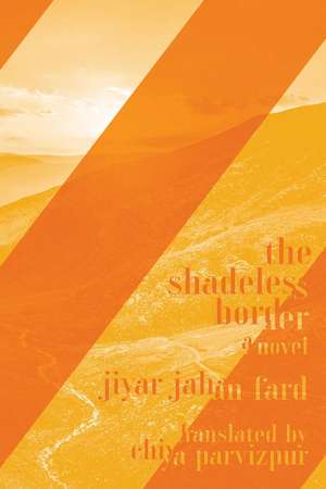 The Shadeless Border: A Novel de Jiyar Jahan Fard