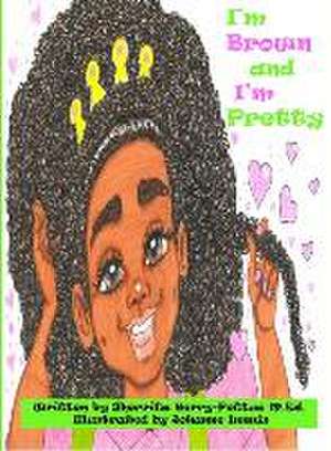 I'm Brown and I'm Pretty de Sherrita Berry-Pettus