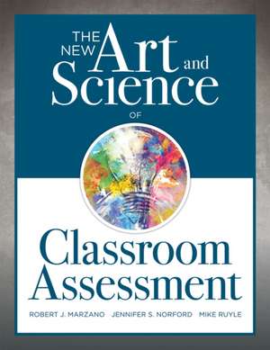 New Art and Science of Classroom Assessment de Robert J Marzano