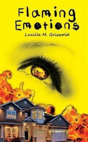 Flaming Emotions de Lucille Griswold