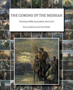 The Coming of the Messiah: Victorious Bible Curriculum, Part 6 of 9 de Joe Anderson