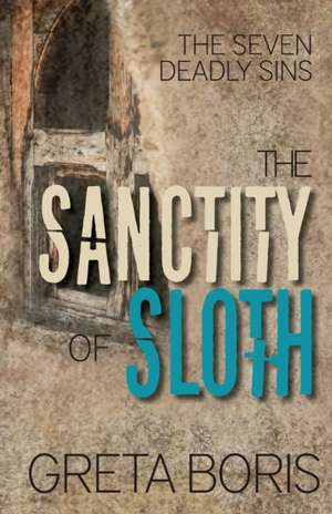 The Sanctity of Sloth de Greta Boris